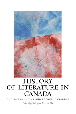 Histoire de la littérature au Canada : Canadien anglais et canadien français - History of Literature in Canada: English-Canadian and French-Canadian