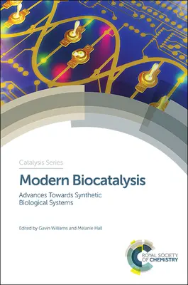 Biocatalyse moderne : Avancées vers des systèmes biologiques synthétiques - Modern Biocatalysis: Advances Towards Synthetic Biological Systems