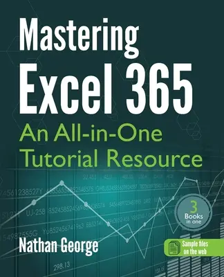 Maîtriser Excel 365 : Un tutoriel tout-en-un - Mastering Excel 365: An All-in-One Tutorial Resource