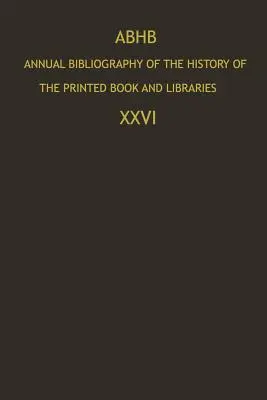 Abhb Annual Bibliography of the History of the Printed Book and Libraries : Publications de 1995 et ajouts des années précédentes - Abhb Annual Bibliography of the History of the Printed Book and Libraries: Publications of 1995 and Additions from the Preceding Years