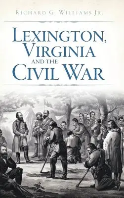 Lexington, Virginie et la guerre de Sécession - Lexington, Virginia and the Civil War