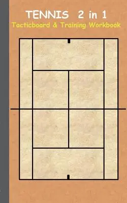 Tennis 2 in 1 Tacticboard and Training Workbook : Tactiques/stratégies/exercices pour formateurs/entraîneurs, carnet de notes, formation, exercice, exercices, exercices, pratique, etc. - Tennis 2 in 1 Tacticboard and Training Workbook: Tactics/strategies/drills for trainer/coaches, notebook, training, exercise, exercises, drills, pract