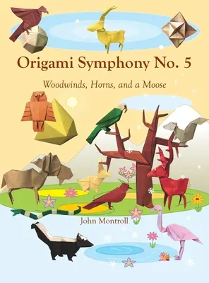 Origami Symphony No. 5 : Woodwinds, Horns, and a Moose (en anglais) - Origami Symphony No. 5: Woodwinds, Horns, and a Moose