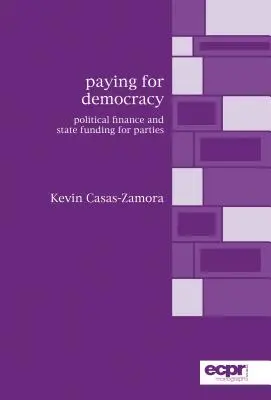 Payer pour la démocratie : Le financement politique et le financement des partis par l'État - Paying for Democracy: Political Finance and State Funding for Parties