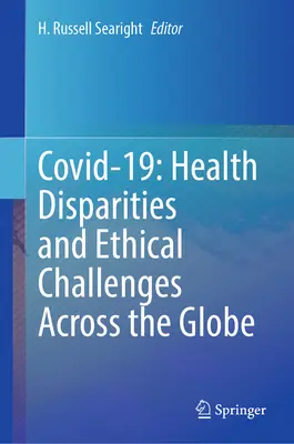 Covid-19 : Disparités en matière de santé et défis éthiques à travers le monde - Covid-19: Health Disparities and Ethical Challenges Across the Globe