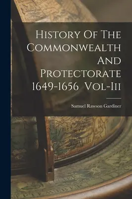 Histoire du Commonwealth et du Protectorat 1649-1656 Vol-Iii - History Of The Commonwealth And Protectorate 1649-1656 Vol-Iii