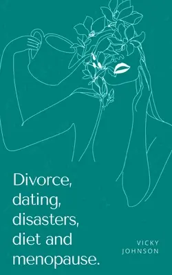 Divorce, rencontres, catastrophes, régime alimentaire et ménopause. - Divorce, dating, disasters, diet and menopause.