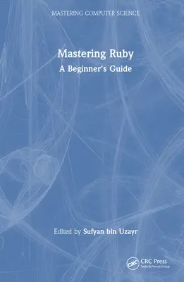 Maîtriser Ruby : Guide du débutant - Mastering Ruby: A Beginner's Guide