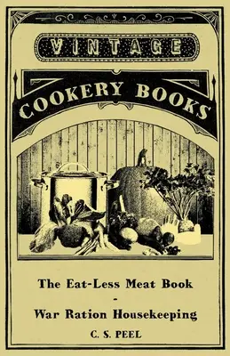 Le livre de la viande sans viande - L'entretien des rations de guerre - The Eat-Less Meat Book - War Ration Housekeeping