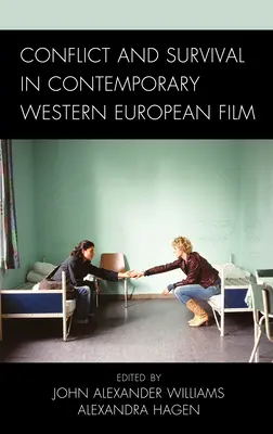 Conflit et survie dans le cinéma contemporain d'Europe occidentale - Conflict and Survival in Contemporary Western European Film