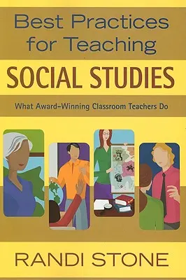 Meilleures pratiques pour l'enseignement des études sociales : Ce que font les titulaires de classe primés - Best Practices for Teaching Social Studies: What Award-Winning Classroom Teachers Do