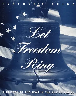 Let Freedom Ring - Guide de l'enseignant - Let Freedom Ring - Teacher's Guide