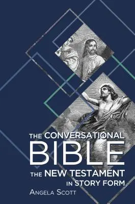 La Bible en conversation : Le Nouveau Testament sous forme de récit - The Conversational Bible: The New Testament in Story Form