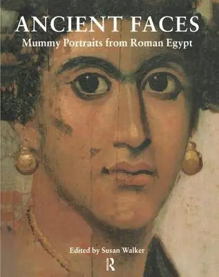 Ancient Faces : Portraits de momies dans l'Égypte romaine - Ancient Faces: Mummy Portraits in Roman Egypt