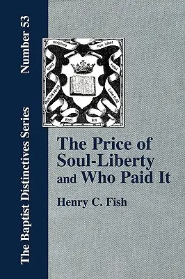 Le prix de la liberté de l'âme et qui l'a payé - The Price of Soul Liberty and Who Paid It