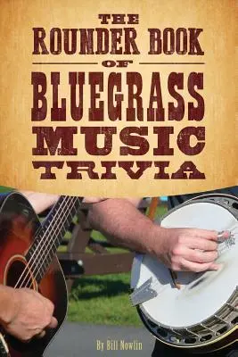 Le livre Rounder des anecdotes sur la musique Bluegrass - The Rounder Book of Bluegrass Music Trivia