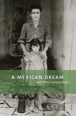 Un rêve mexicain : Et autres compositions - A Mexican Dream: And Other Compositions