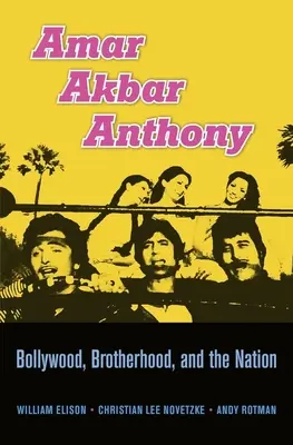Amar Akbar Anthony : Bollywood, la fraternité et la nation - Amar Akbar Anthony: Bollywood, Brotherhood, and the Nation