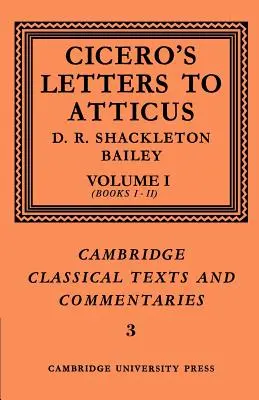 Cicéron : Lettres à Atticus : Volume 1, Livres 1-2 - Cicero: Letters to Atticus: Volume 1, Books 1-2