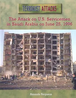 L'attaque contre les militaires américains en Arabie Saoudite le 25 juin 1996 - The Attack on U.S. Servicemen in Saudi Arabia on June 25, 1996