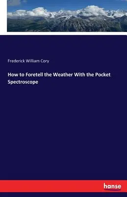 Comment prévoir le temps avec le spectroscope de poche - How to Foretell the Weather With the Pocket Spectroscope