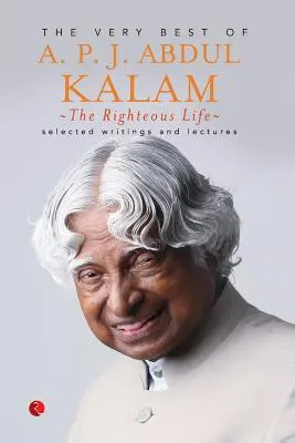 La vie juste : Le meilleur d'A.P.J. Abdul Kalam - The Righteous Life: The Very Best of A.P.J. Abdul Kalam