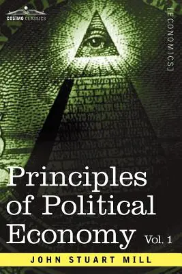Principes d'économie politique - Volume 1 - Principles of Political Economy - Volume 1