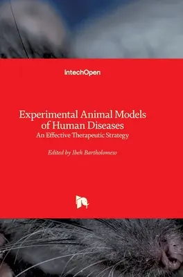 Modèles animaux expérimentaux de maladies humaines : Une stratégie thérapeutique efficace - Experimental Animal Models of Human Diseases: An Effective Therapeutic Strategy
