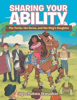 Partager ses capacités : La tortue, le cheval et la fille du roi - Sharing Your Ability: The Turtle, the Horse, and the King's Daughter