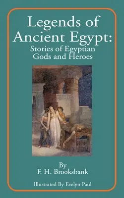 Légendes de l'Égypte ancienne : Histoires de dieux et de héros égyptiens - Legends of Ancient Egypt: Stories of Egyptian Gods and Heroes