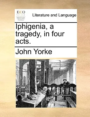 Iphigénie, une tragédie en quatre actes. - Iphigenia, a Tragedy, in Four Acts.