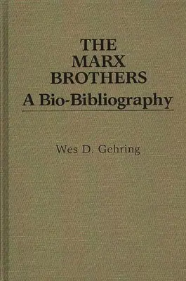 Les Marx Brothers : Une bio-bibliographie - The Marx Brothers: A Bio-Bibliography