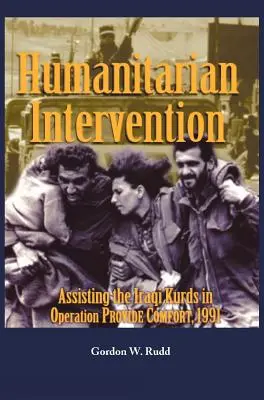 Intervention humanitaire en faveur des Kurdes irakiens dans le cadre de l'opération PROVIDE COMFORT, 1991 - Humanitarian Intervention Assisting the Iraqi Kurds in Operation PROVIDE COMFORT, 1991