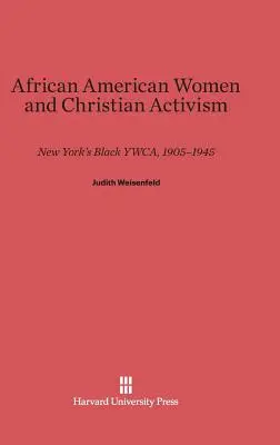 Femmes afro-américaines et activisme chrétien : La Ywca noire de New York, 1905-1945 - African American Women and Christian Activism: New York's Black Ywca, 1905-1945