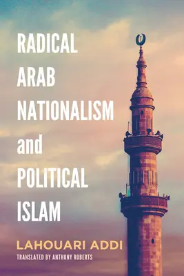 Nationalisme arabe radical et islam politique - Radical Arab Nationalism and Political Islam
