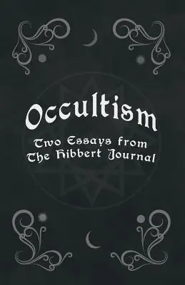 Occultisme - Deux essais du journal Hibbert - Occultism - Two Essays from the Hibbert Journal