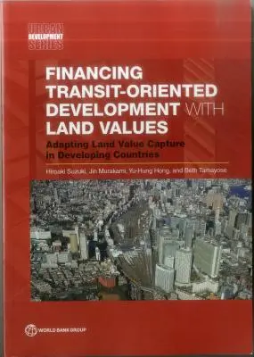 Financer le développement axé sur les transports en commun à l'aide des valeurs foncières - Financing Transit-Oriented Development with Land Values