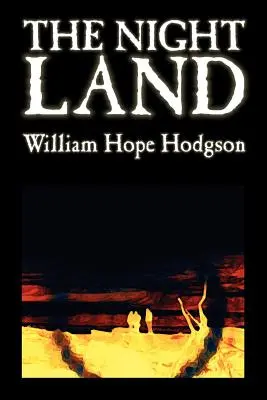 The Night Land par William Hope Hodgson, Science Fiction - The Night Land by William Hope Hodgson, Science Fiction