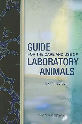 Guide pour le soin et l'utilisation des animaux de laboratoire - Guide for the Care and Use of Laboratory Animals