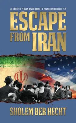S'échapper d'Iran : L'exode des juifs persans pendant la révolution islamique de 1979 - Escape from Iran: The Exodus of Persian Jewry During the Islamic Revolution of 1979