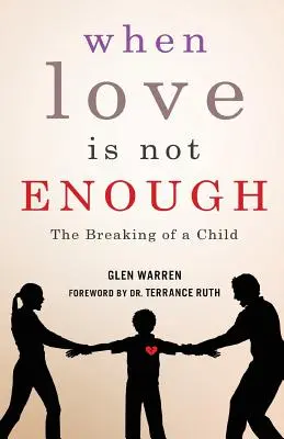 Quand l'amour ne suffit pas : La rupture d'un enfant - When Love Is Not Enough: The Breaking of a Child