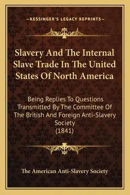 L'esclavage et la traite intérieure des esclaves aux États-Unis d'Amérique du Nord : Les réponses aux questions transmises par le Comité de l'Organisation des Nations Unies pour l'éducation, la science et la culture (UNESCO). - Slavery And The Internal Slave Trade In The United States Of North America: Being Replies To Questions Transmitted By The Committee Of The British And