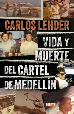 Vida Y Muerte del Cartel de Medellin / Vie et mort du cartel de Medellin - Vida Y Muerte del Cartel de Medelln / Life and Death of the Medellin Cartel