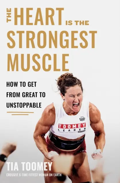 Le cœur est le muscle le plus fort - Comment passer d'un état d'esprit génial à un état d'esprit imparable - Heart is the Strongest Muscle - How to Get from Great to Unstoppable