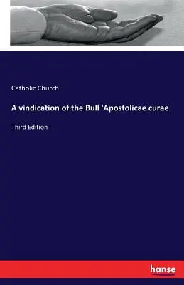 Défense de la bulle « Apostolicae curae » : Troisième édition - A vindication of the Bull 'Apostolicae curae: Third Edition