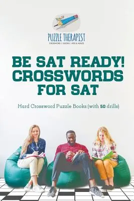 Soyez prêt pour le SAT&nbsp;! Mots croisés pour les livres de mots croisés SAT Hard (avec 50 exercices) - Be SAT Ready! Crosswords for SAT Hard Crossword Puzzle Books (with 50 drills)