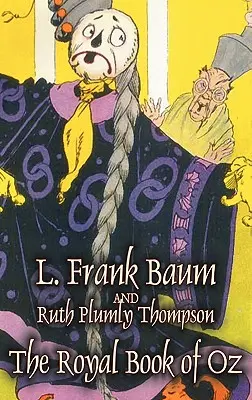Le livre royal d'Oz par L. Frank Baum, Fiction, Fantaisie, Contes de fées, Contes populaires, Légendes et Mythologie - The Royal Book of Oz by L. Frank Baum, Fiction, Fantasy, Fairy Tales, Folk Tales, Legends & Mythology