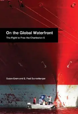 Sur le front de mer mondial : La lutte pour la libération du Charleston 5 - On the Global Waterfront: The Fight to Free the Charleston 5