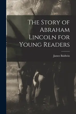 L'histoire d'Abraham Lincoln pour les jeunes lecteurs - The Story of Abraham Lincoln for Young Readers