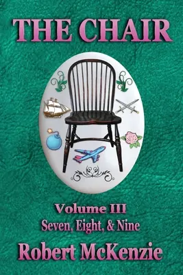 La Chaise : Volume III : Sept, Huit et Neuf - The Chair: Volume III: Seven, Eight, & Nine